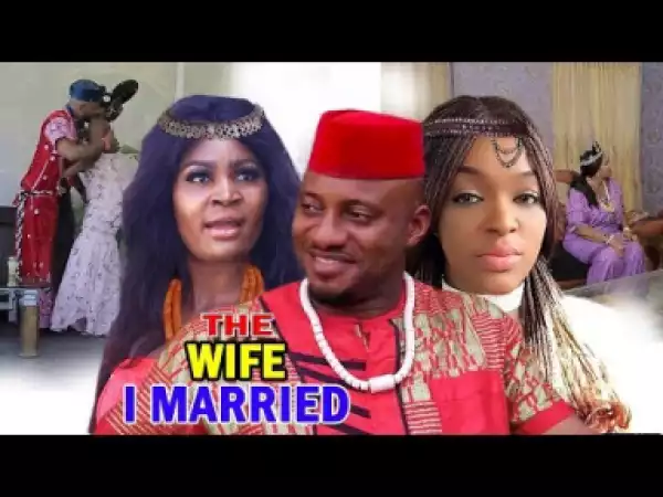 THE WIFE I MARRIED Season 1&2 (Chacha Eke/Yul Edochie) - 2019
